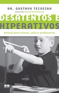 Baixar Desatentos e hiperativos: Manual para alunos, pais e professores pdf, epub, eBook