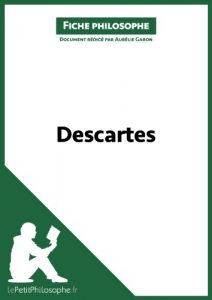 Baixar Descartes (Fiche philosophe): Comprendre la philosophie avec lePetitPhilosophe.fr (Grands Philosophes t. 10) (French Edition) pdf, epub, eBook