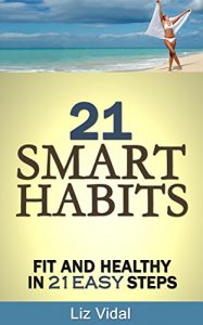 Baixar 21 Smart Habits: Fit and Healthy in 21 Easy Steps (English Edition) pdf, epub, eBook
