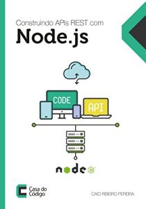 Baixar Construindo APIs REST com Node.js: Caio Ribeiro Pereira pdf, epub, eBook