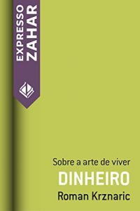 Baixar Dinheiro: Sobre a arte de viver pdf, epub, eBook