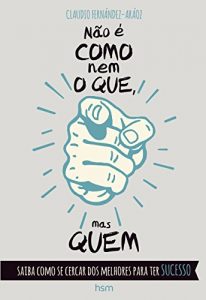 Baixar Não é como nem o que, mas quem: Saiba como se cercar dos melhores para ter SUCESSO pdf, epub, eBook