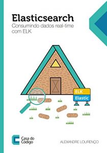 Baixar Elasticsearch: Consumindo dados real-time com ELK pdf, epub, eBook