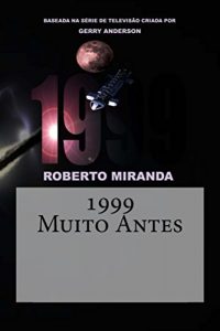 Baixar 1999: Muito Antes (Na Versao do Autor Livro 2) pdf, epub, eBook