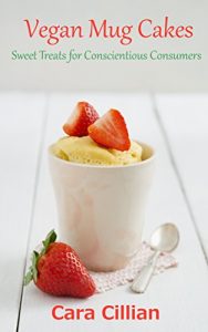 Baixar Vegan Mug Cakes: Sweet Treats for Conscientious Consumers (English Edition) pdf, epub, eBook