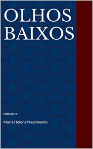Baixar Olhos Baixos: romance  Maria Helena Nascimento pdf, epub, eBook
