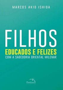 Baixar Filhos educados e felizes: com a sabedoria oriental milenar pdf, epub, eBook