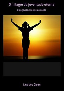 Baixar O Milagre Da Juventude Eterna pdf, epub, eBook