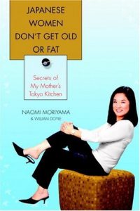 Baixar Japanese Women Don’t Get Old or Fat: Secrets of My Mother’s Tokyo Kitchen pdf, epub, eBook
