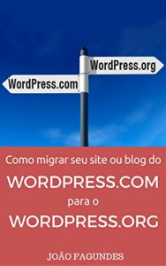 Baixar Migrando Seu Site do WordPress.com para WordPress.org: Guia passo-a-passo pdf, epub, eBook