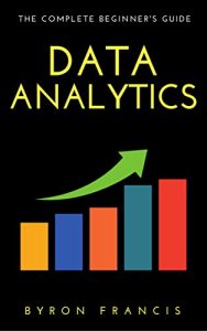 Baixar Data Analytics : The Complete Beginner’s Guide – Step By Step Instructions (The Black Book) (English Edition) pdf, epub, eBook