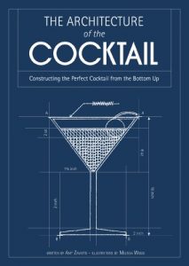 Baixar The Architecture of the Cocktail: Constructing The Perfect Cocktail From The Bottom Up pdf, epub, eBook