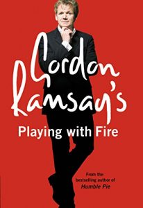 Baixar Gordon Ramsay’s Playing with Fire: Raw, Rare to Well Done pdf, epub, eBook