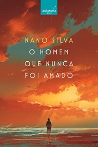 Baixar O homem que nunca foi amado pdf, epub, eBook