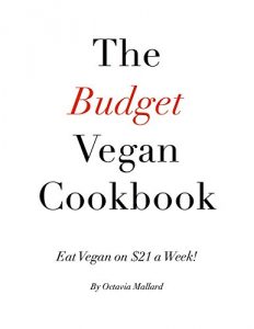Baixar The Budget Vegan Cookbook: Eat Vegan on $21 a Week! (The Budget Vegan Series) (English Edition) pdf, epub, eBook