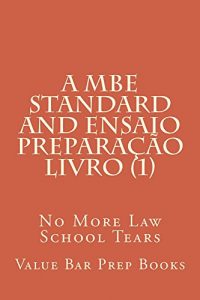 Baixar A MBE Standard and Ensaio Preparacao Livro (1): Exams / Law School pdf, epub, eBook