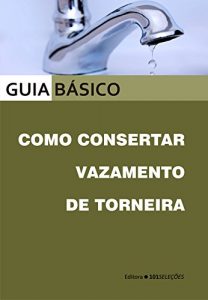 Baixar Como consertar vazamento de torneira pdf, epub, eBook