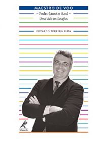 Baixar Maestro de Voo: Pedro Janot e Azul: Uma Vida em Desafios pdf, epub, eBook