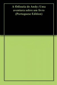 Baixar A Odisseia de Andy: Uma aventura sobre um livro pdf, epub, eBook