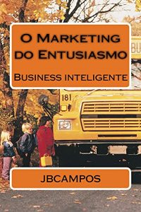 Baixar O Marketing do Entusiasmo pdf, epub, eBook