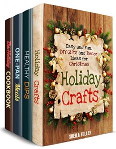 Baixar Holiday Meals and Crafts Box Set (4 in 1): Amazing Christmas, Thanksgiving Recipes Plus Christmas Decor and Present Ideas (Holiday Recipes) (English Edition) pdf, epub, eBook