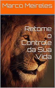 Baixar Retome o Controle da Sua Vida pdf, epub, eBook