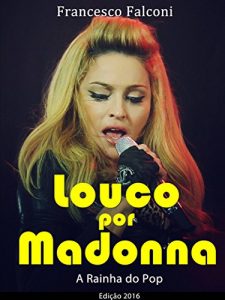 Baixar Louco por Madonna – A Rainha do Pop pdf, epub, eBook