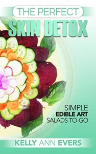 Baixar The Perfect Skin Detox: Simple Artistic Salads-To-Go | Healthy Detox Diet, Super Easy Cleanse | Have Glowing Skin, Anti Aging Cleanse,  End Dry Skin | … Skin Detox Series Book 2) (English Edition) pdf, epub, eBook