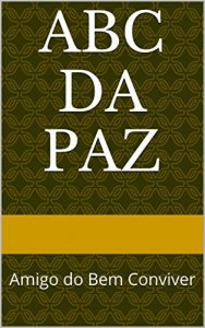 Baixar ABC DA PAZ: Amigo do Bem Conviver pdf, epub, eBook