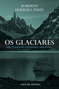 Baixar Os Glaciares: uma aventura rumo ao encontro de si mesmo e do autoconhecimento pdf, epub, eBook