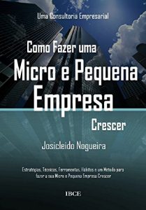 Baixar Como Fazer uma Micro e Pequena Empresa Crescer pdf, epub, eBook