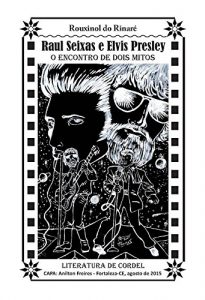 Baixar Raul Seixas e Elvis Presley: O Encontro de Dois Mitos pdf, epub, eBook