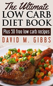 Baixar The Ultimate Low Carb Diet Book: Plus 50 Free Low Carb Recipes (Low Carb Diet – Weight Loss for life) (English Edition) pdf, epub, eBook