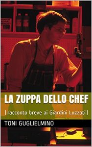 Baixar LA ZUPPA DELLO CHEF: (racconto breve ai Giardini Luzzati) (Italian Edition) pdf, epub, eBook