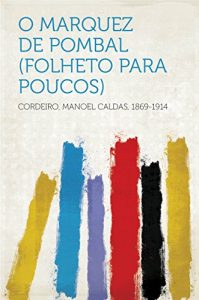 Baixar O Marquez de Pombal (folheto para poucos) pdf, epub, eBook