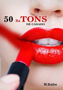 Baixar 50 BATONS DE CASADO: UMA APIMENTADA NO SEU AMOR,UMA META! pdf, epub, eBook