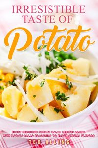 Baixar Irresistible Taste of Potato: Enjoy Delicious Potato Salad Recipes along with Potato Salad Seasoning to Enjoy Special Flavors (English Edition) pdf, epub, eBook