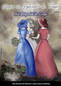 Baixar VIAGEM NO ESPLENDOR DO TEMPO: PRINCESAS DO CAMPO pdf, epub, eBook