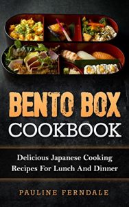 Baixar Bento Box Cookbook: Delicious Japanese Cooking Recipes For Lunch And Dinner (Bento Box Recipes, Japanese Cooking, Japanese Recipes, Japanese Bento, Sushi, Rice Cooker) (English Edition) pdf, epub, eBook