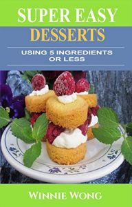 Baixar Super Easy Desserts: Using 5 Ingredients Or Less (English Edition) pdf, epub, eBook