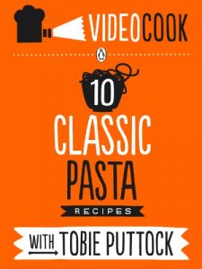 Baixar Ten Classic Pasta Recipes with Tobie Puttock: Ten Classic Pasta Recipes with Tobie Puttock pdf, epub, eBook