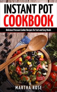 Baixar Instant Pot Cookbook: Delicious Pressure Cooker Recipes for Fast and Easy Meals (Healthy Electric Pressure Cooker Recipes Book 1) (English Edition) pdf, epub, eBook