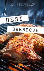 Baixar Best Barbecue: 25 Secret Smoking Meat Recipes For Every Backyard Smoker (English Edition) pdf, epub, eBook
