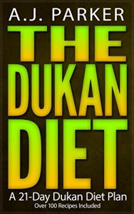 Baixar The Dukan Diet: A 21-Day Dukan Diet Plan (Over 100 Recipes Included) (English Edition) pdf, epub, eBook