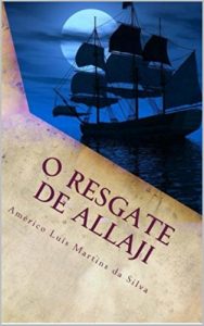 Baixar O RESGATE DE ALLAJI: As Aventuras de Pedro Duarte e Allaji – Livro 2 pdf, epub, eBook