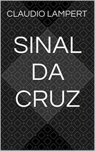 Baixar Sinal da Cruz pdf, epub, eBook