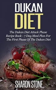 Baixar Dukan Diet: The Dukan Diet Attack Phase Recipe Book – 7 Day Meal Plan For The First Phase Of The Dukan Diet (Dukan Diet, Weight Loss, Lose Weight Fast, … Plan, Dukan Diet Recipes) (English Edition) pdf, epub, eBook