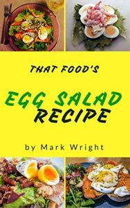 Baixar Egg Salad Recipes : 50 Delicious of Egg Salad (Egg Salad Recipes, Egg Salad Recipe Book, Egg Salad Recipe, Egg Salad Cookbooks, Egg Salad Cookbook) (Mark Wright Cookbook Series No.5) (English Edition) pdf, epub, eBook