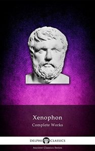 Baixar Complete Works of Xenophon (Delphi Classics) (Delphi Ancient Classics Book 21) (English Edition) pdf, epub, eBook