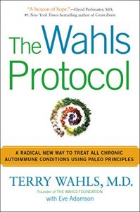 Baixar The Wahls Protocol: A Radical New Way to Treat All Chronic Autoimmune Conditions Using Paleo Princip les pdf, epub, eBook